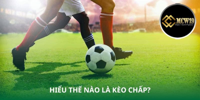 Định nghĩa kèo chấp là gì