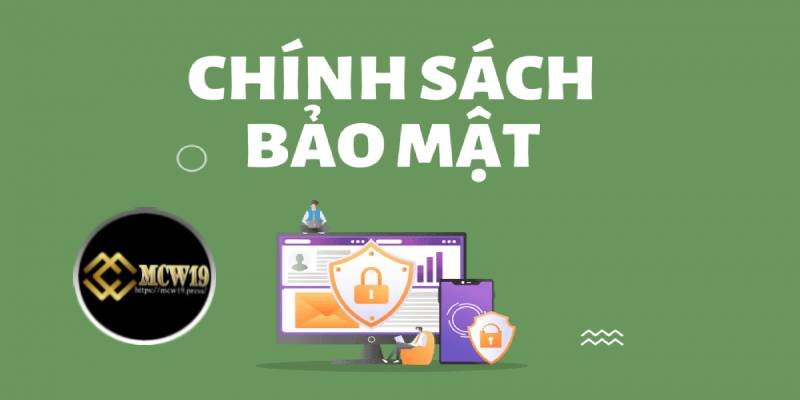 Tầm ảnh hưởng của chính sách bảo mật MCW19
